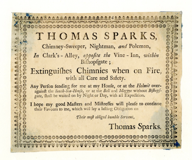 Ein Blatt Papier mit der Aufschrift "Thomas Sparks, Kaminfeger, Nachtmann und Pfostenmann, in Clark's Alley, gegenüber dem Vine-Inn, innerhalb von Bishopsgate, Löscht Kamine bei Feuer, mit aller Sorgfalt und Sicherheit"