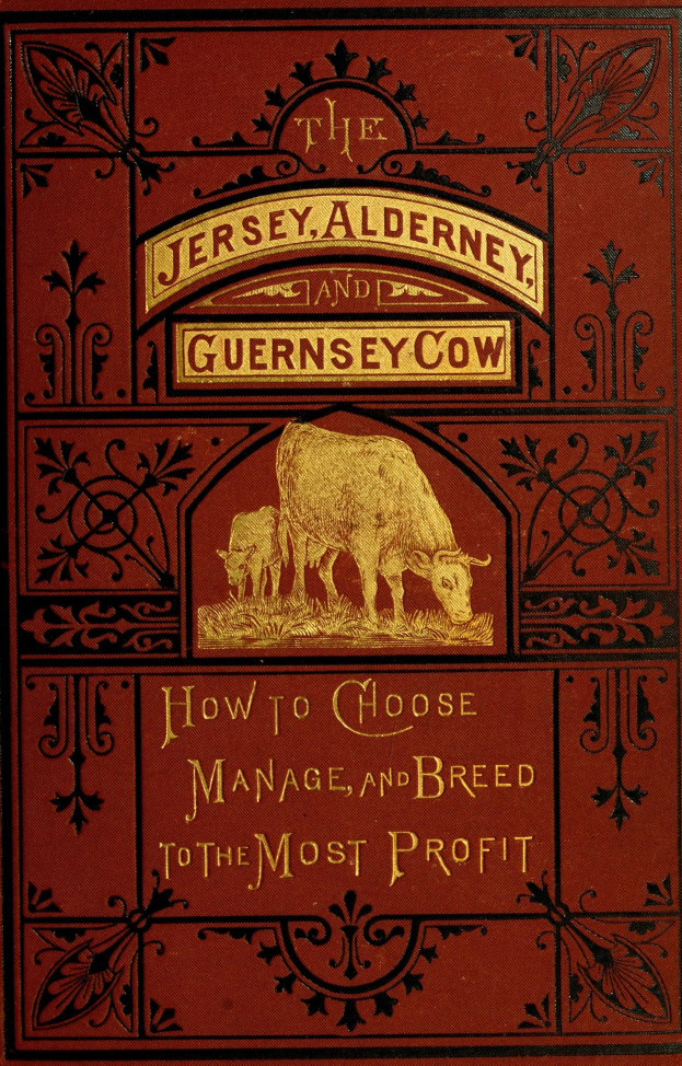 Cover eines Buches mit dem Titel "Die Jersey-, Alderney- und Guernsey-Kuh: Wie man wählt, verwaltet und züchtet, um den größten Gewinn zu erzielen" mit einem Bild einer Kuh auf dem Cover.